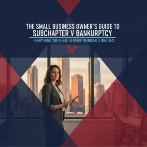 The Small Business Owner’s Guide to Subchapter V Bankruptcy: Everything You Need to Know in Under 3 Minutes
